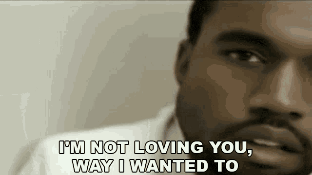 Im Not Loving You Way I Wanted To Kanye West GIF - Im Not Loving You Way I Wanted To Kanye West Love Lockdown Song GIFs
