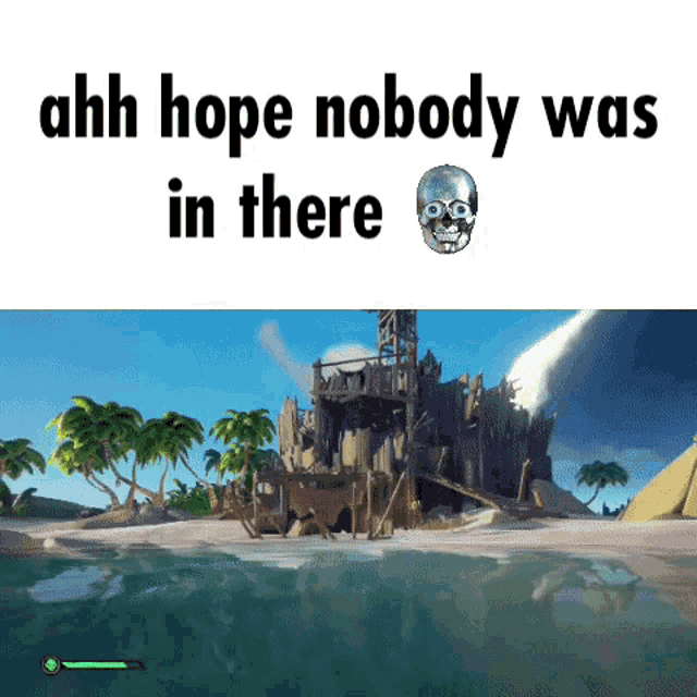 a video game scene with the words ahh hope nobody was in there above it