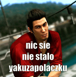 a man in a red shirt with the words nic sie nie stalo yakuzapolaczku above him