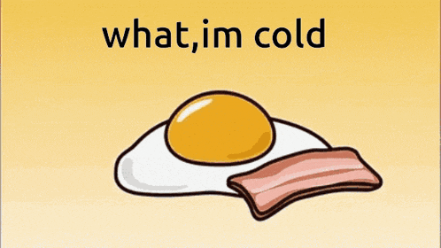 a cartoon egg with bacon on it and the words what im cold