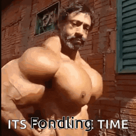 a shirtless man with huge muscles is standing in front of a brick wall with the words `` its fondling time '' .