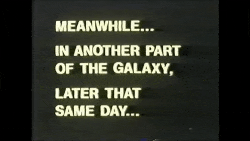 a sign that says meanwhile in another part of the galaxy