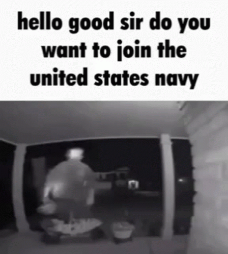 Hello Good Sir Do You Want To Join The Us Navy GIF - Hello Good Sir Do You Want To Join The Us Navy GIFs