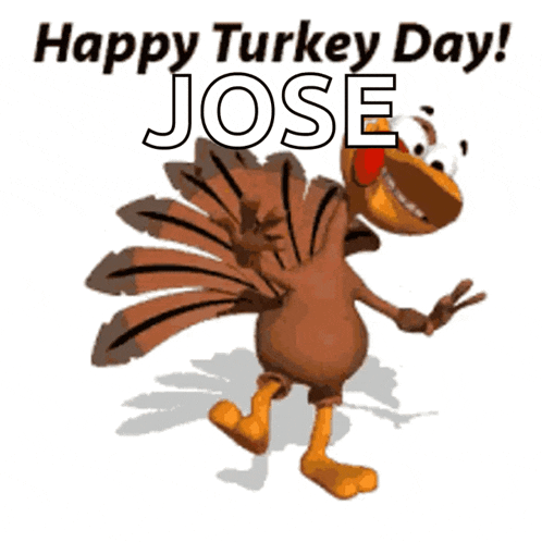 a cartoon turkey with the words happy turkey day jose on it