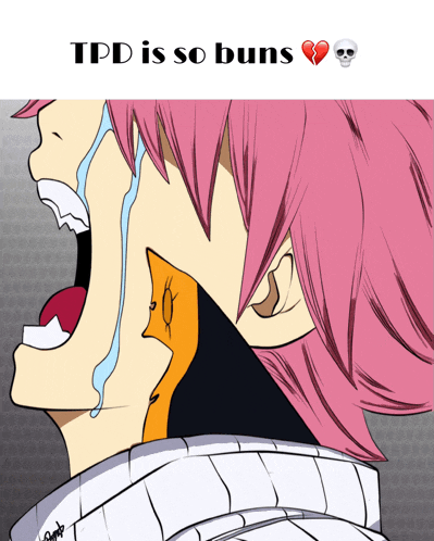 a drawing of a person crying with the words tpd is so buns