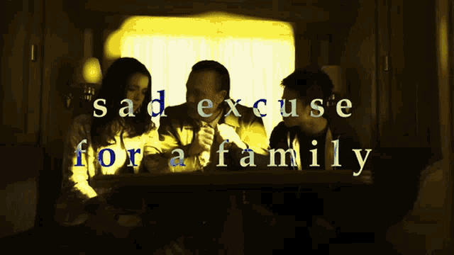 a poster for sad excuse for a family features a man and two women sitting at a table