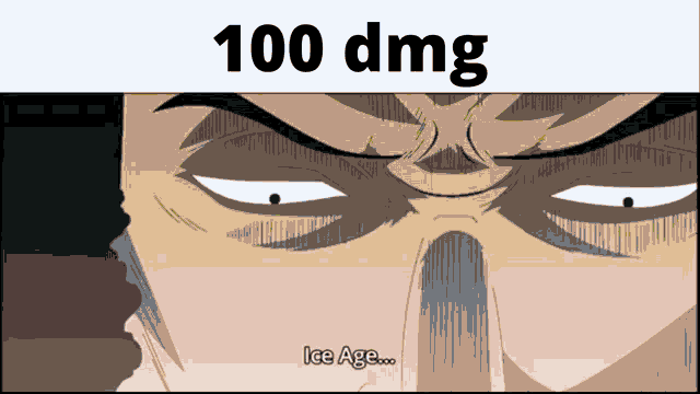 a close up of a man 's face with the words 100 dmg ice age below him