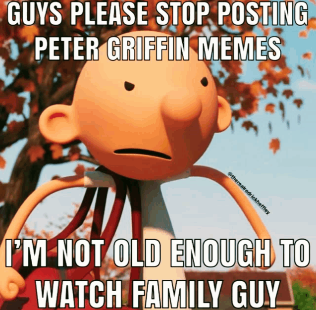 a peter griffin meme that says guys please stop posting peter griffin memes