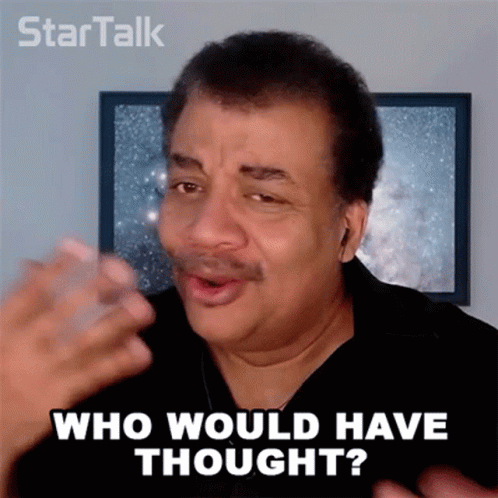 Who Would Have Thought Neil Degrasse Tyson GIF - Who Would Have Thought Neil Degrasse Tyson Startalk GIFs
