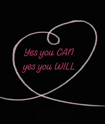 Yes You Can Yes You W Ill GIF - Yes You Can Yes You W Ill Heart GIFs