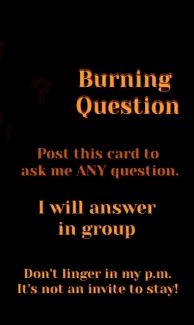 a card that says burning question post this card to ask me any question