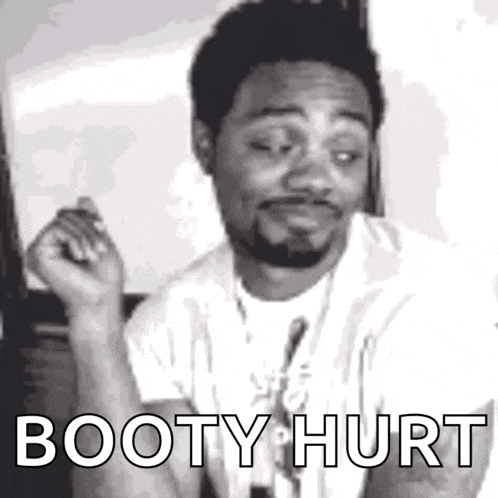 a black and white photo of a man with the words booty hurt on the bottom