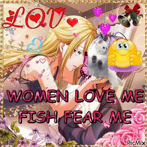 a picture of a woman holding a fish with the words " women love me fish fear me "