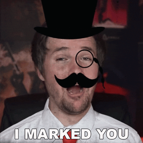 a man with a top hat and a mustache says i marked you