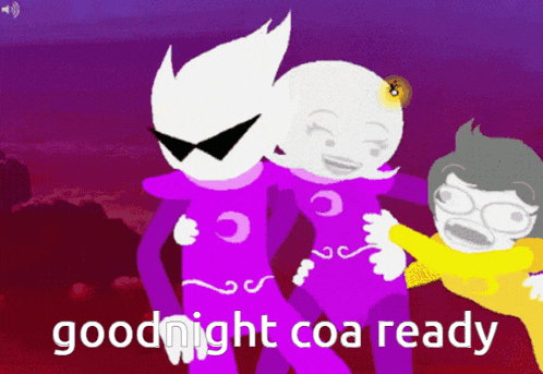 a cartoon says goodnight coa ready on the bottom right