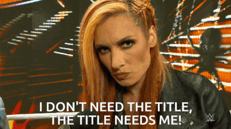 a woman in a wrestling ring says i don 't need the title the title needs me