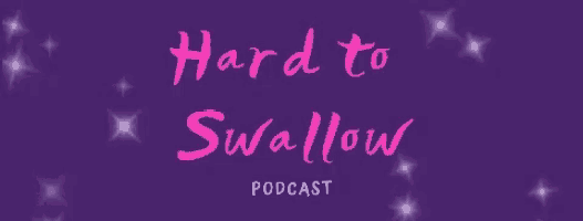 a purple background with the words hard to swallow podcast written in pink