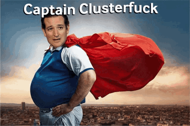a man with a red cape and the words captain clusterfuck on the bottom