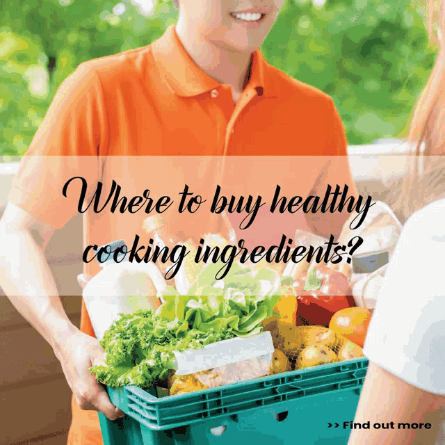 a man in an orange shirt is holding a basket of vegetables and the words where to buy healthy cooking ingredients