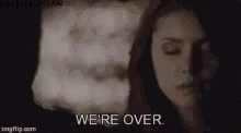 Were Over Vampire Diaries GIF - Were Over Vampire Diaries The Vapire Diaries GIFs
