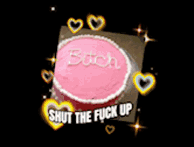 a pink cake with the words shut the fuck up on it