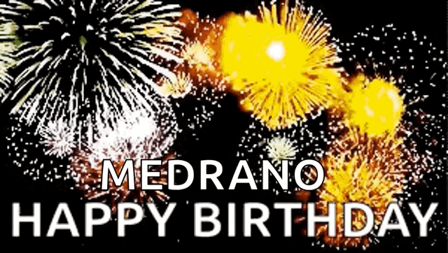 a happy birthday card with fireworks and the name medrano on it