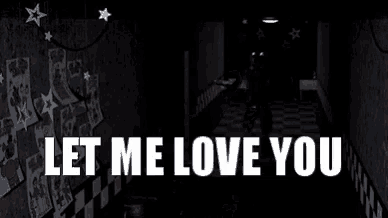 a video game character says let me love you in a dark hallway