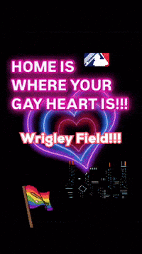 a poster that says home is where your gay heart is wrigley field chicago