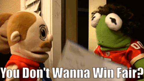 two stuffed animals standing next to each other with the words " you don t wanna win fair "
