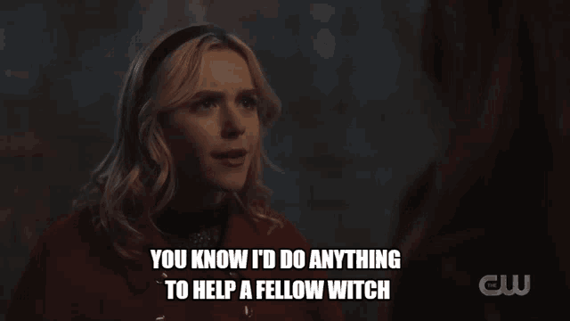 a woman in a red jacket says " you know i 'd do anything to help a fellow witch " to another woman