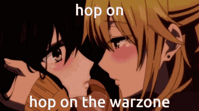two anime girls are kissing with the words hop on hop on the warzone below them