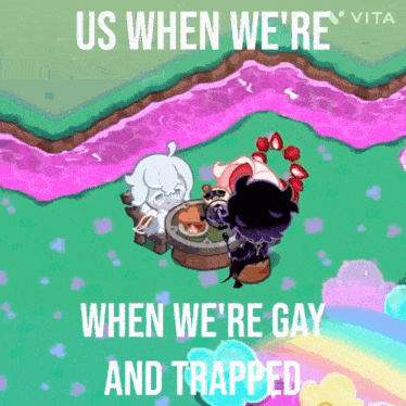 us when we re when we re gay and trapped vita