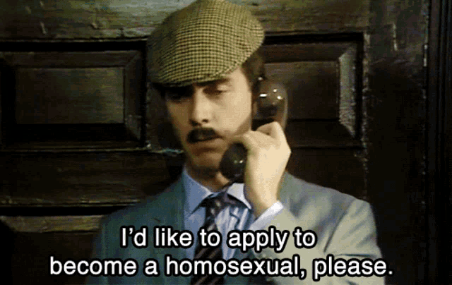 a man talking on a phone with the words " i 'd like to apply to become a homosexual please "