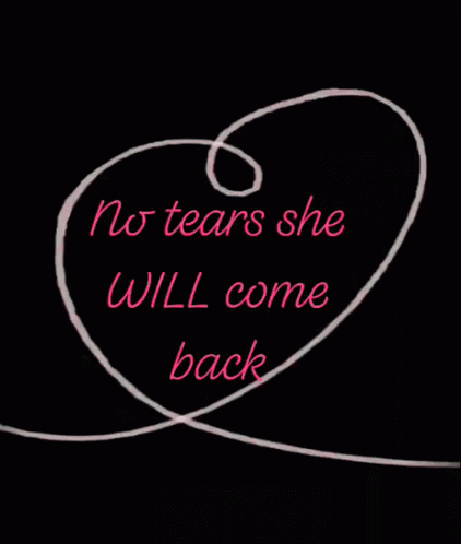 Heart No Tears GIF - Heart No Tears She Will Come Back GIFs