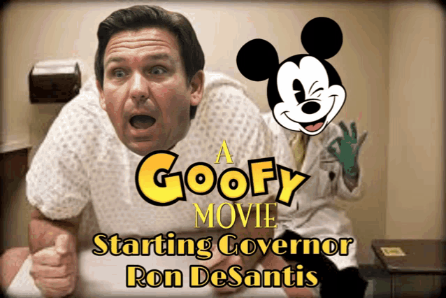 a poster for a goofy movie featuring ron desantis and mickey mouse