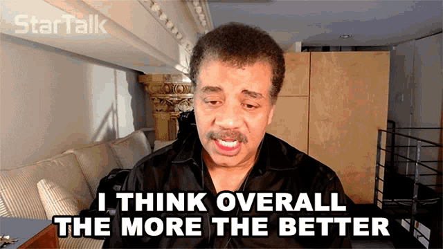 I Think Overall The More The Better Neil Degrasse Tyson GIF - I Think Overall The More The Better Neil Degrasse Tyson Startalk GIFs