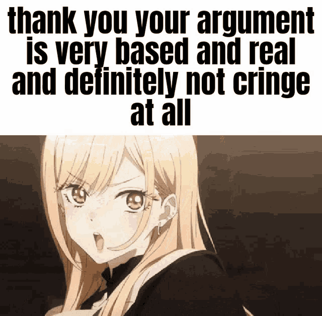 a picture of a girl with a caption that says thank you your argument is very based and real