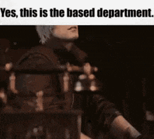 a man is sitting in a chair with a sword in his hand and a caption that says yes this is the based department .