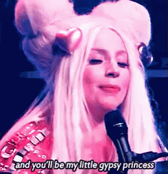 And You'Ll Be My Little Gypsy Princess GIF - Little Gypsy Princess Lady Gaga GIFs