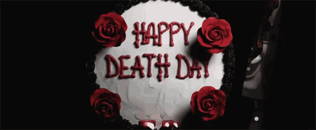 a cake that says happy death day on it