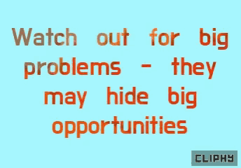 a blue background with the words " watch out for big problems - they may hide big opportunities "