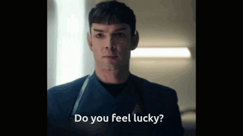 a man says " do you feel lucky " while looking at the camera