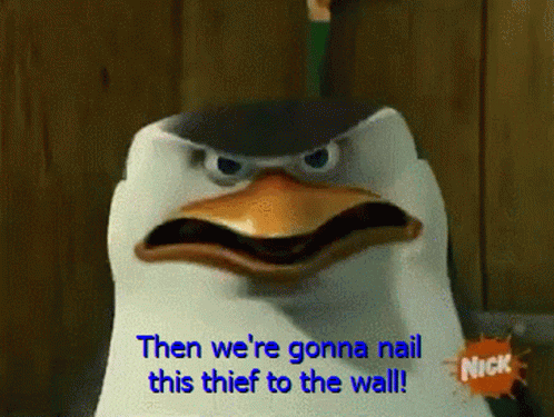 Penguins Of Madagascar Then Were Gonna Nail This Thief To The Wall GIF - Penguins Of Madagascar Then Were Gonna Nail This Thief To The Wall Thief GIFs