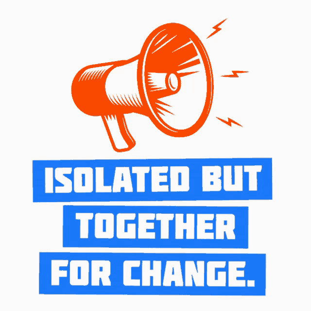 an orange megaphone with the words isolated but together for change underneath it