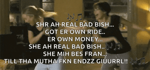 a couple of women dancing with the words shr ah real bad ish got er own ride er own money