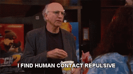 a man says i find human contact repulsive in front of a woman