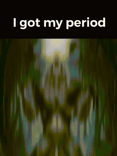 a poster that says i got my period with a green background