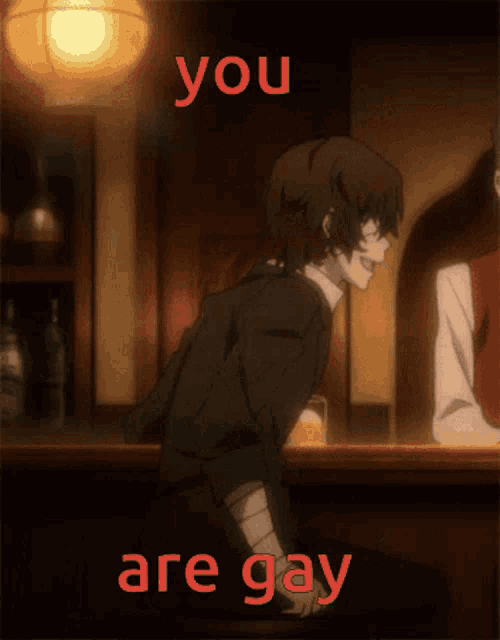a picture of a man sitting at a bar with the words you are gay