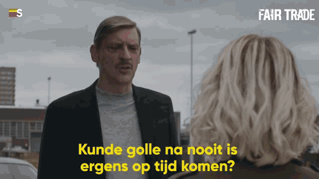 a man is talking to a woman and the words kunde golle na nooit is ergens op tijd komen