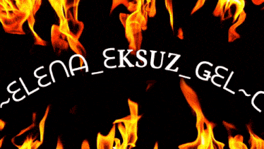 a black background with flames and the words elena eskuz gel